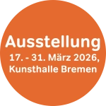 Ausstellung 17. bis 31. März 2026, Kunsthalle Bremen