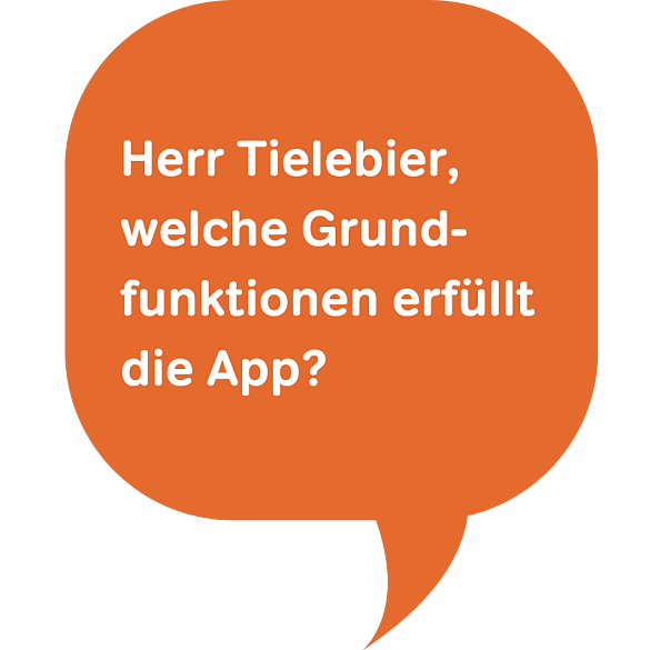 Herr Tielebier, welche Grundfunktionen erfüllt die App?