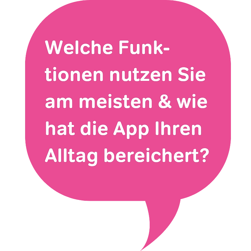 Welche Funktion nutzen Sie am meisten und wie hat es Ihren Alltag bereichert?