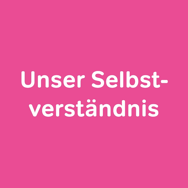 Unser Selbstverständnis