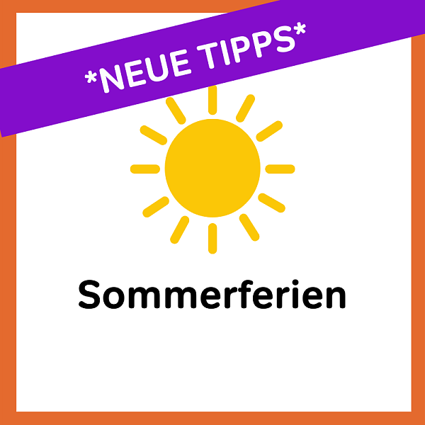 Tipps für die Sommerferien